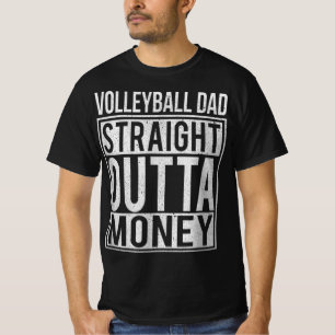 Volleyball Dad Straight Outta Money I Fun  T-Shirt