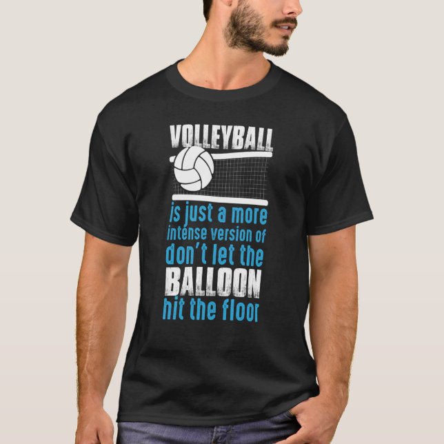 Volleyball Don't Let The Balloon Hit The Floor  1 T-Shirt (Front)