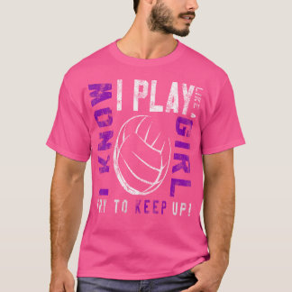 Volleyball For n Girls Play Like A Girl T-Shirt