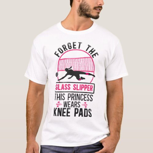 Volleyball Forget The Glass Slipper This Princess T_Shirt