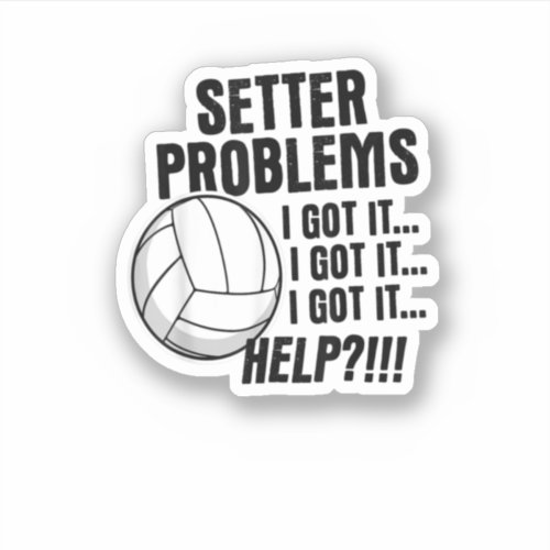 Volleyball Gifts Funny Setter Problems Beach Volle Sticker