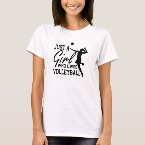 Volleyball Girl _ Just a girl who loves volleyball T_Shirt