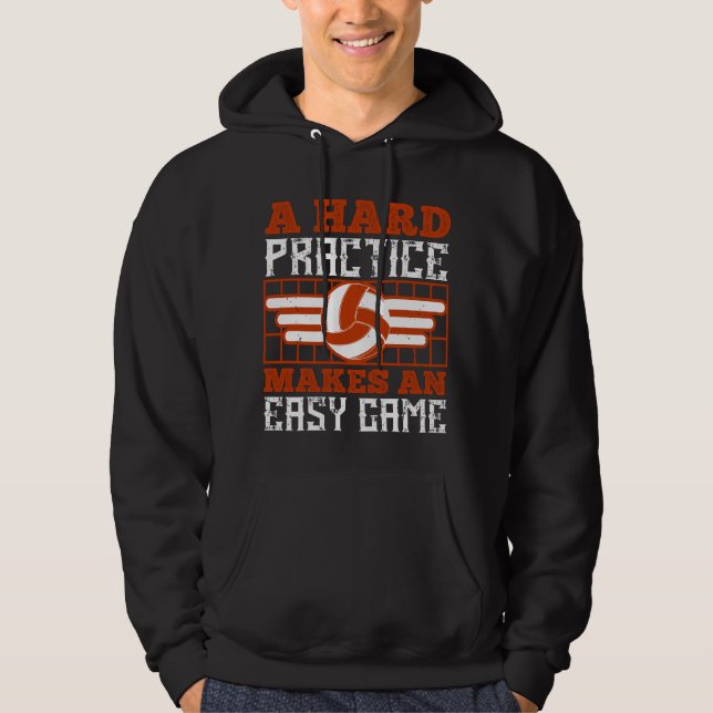 Volleyball Hard Practice Makes Easy Game Hoodie (Front)