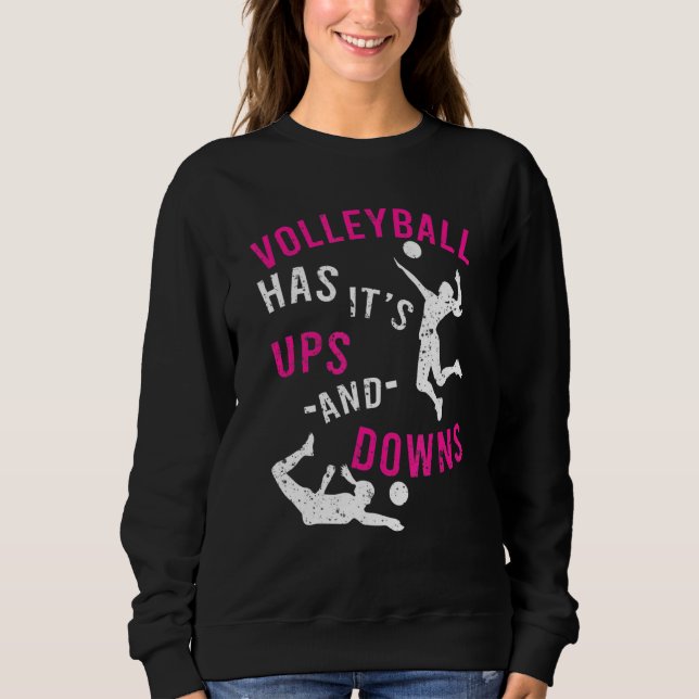 Volleyball Has It's Ups And Downs Apparel Sweatshirt (Front)