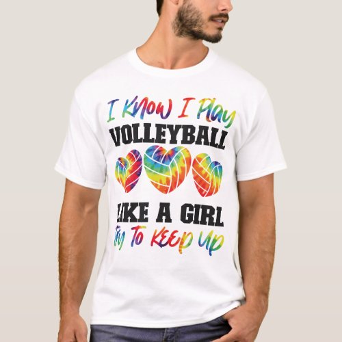 Volleyball I Know I Play Volleyball Like A Girl T_Shirt