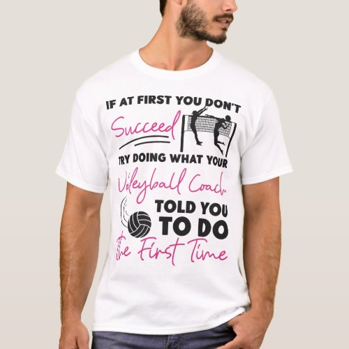 Volleyball If At First You Dont Succeed Try Doing T_Shirt