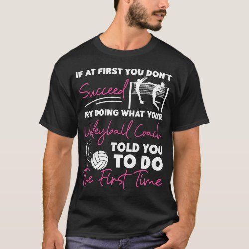 Volleyball If At First You Dont Succeed Try Doing T_Shirt