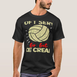 Volleyball If You Want A Soft Serve Women Men T-Shirt
