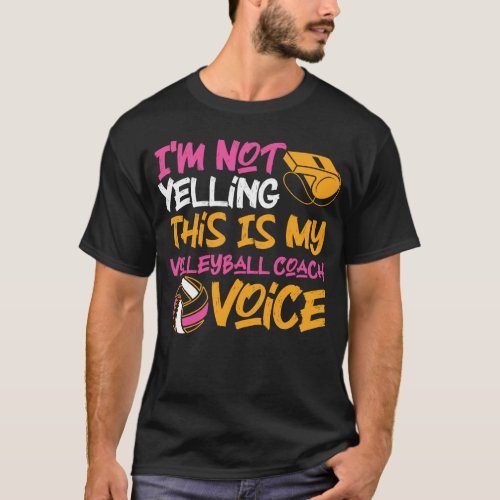 Volleyball Im Not Yelling This Is My Volleyball T_Shirt