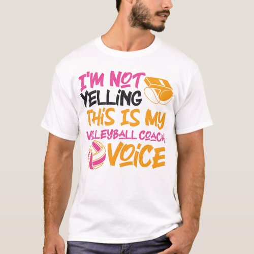 Volleyball Im Not Yelling This Is My Volleyball T_Shirt