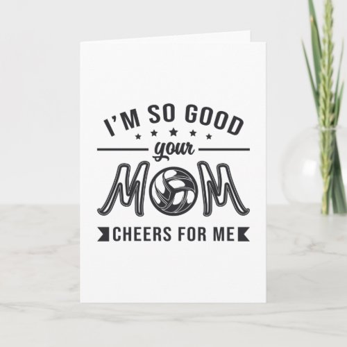 Volleyball Im So Good Your Mom Cheers Player Team Card