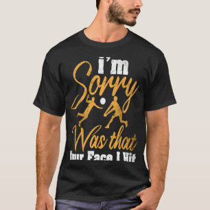 Volleyball  I'm Sorry Was That Your Face I Hit  1 T-Shirt