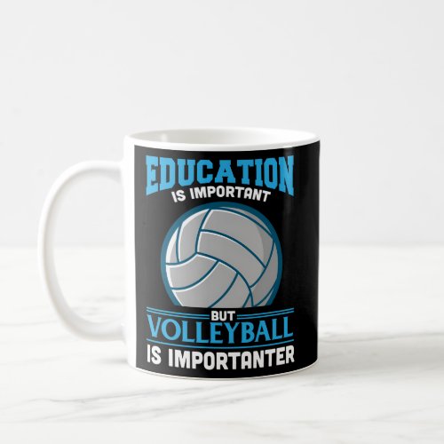 Volleyball Importanter Coffee Mug