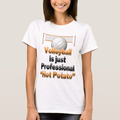 Volleyball is just Professional Hot Potato T_Shirt