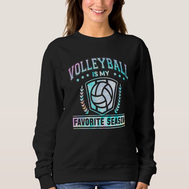 Volleyball Is My Favorite Season Funny Volleyball  Sweatshirt (Front)