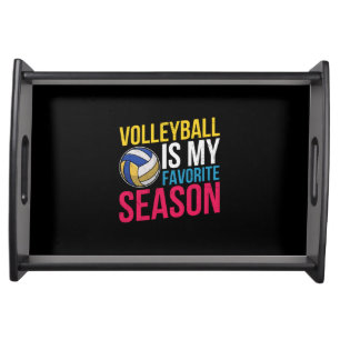 Volleyball Is My Favorite Season Serving Tray