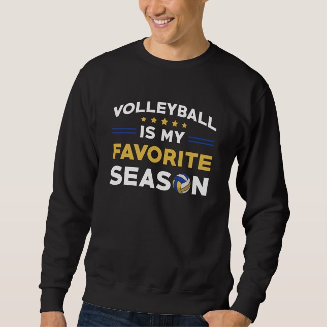 Volleyball is my favorite Season Sweatshirt (Front)
