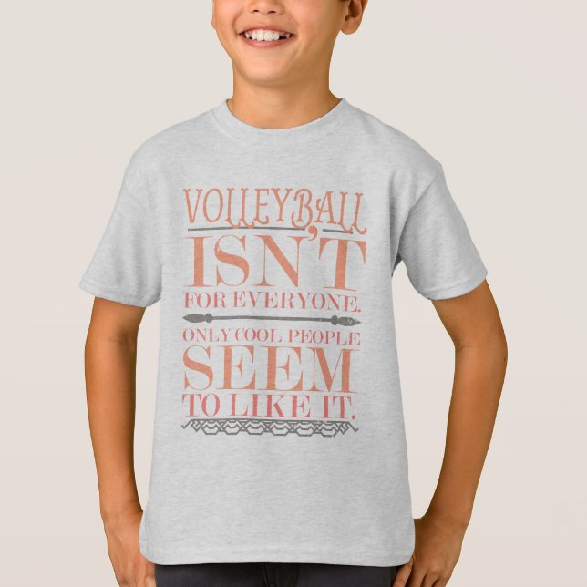 Volleyball isn't for Everyone Only Cool People T-Shirt (Front)