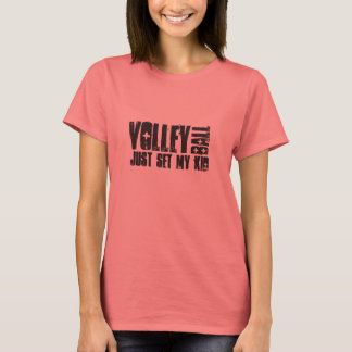 VOLLEYBALL JUST SET MY KID T-Shirt