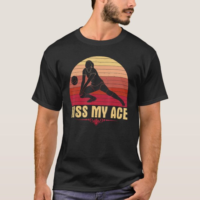 Volleyball Kiss My Ace Volleyball Player Coach  Id T-Shirt (Front)
