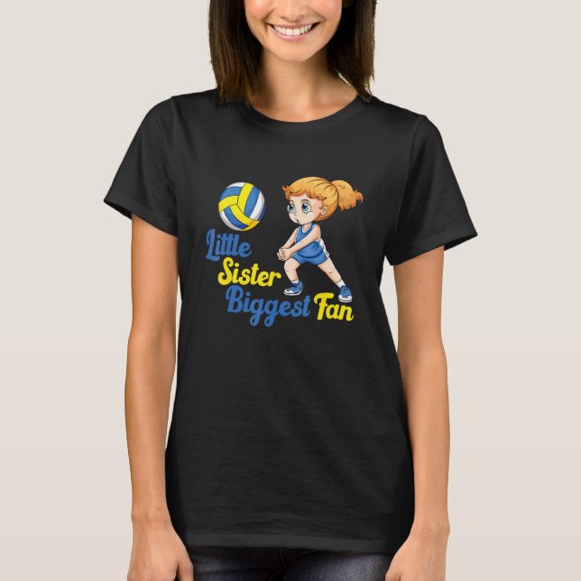 volleyball little sister biggest fan volleyball si T-Shirt (Front)