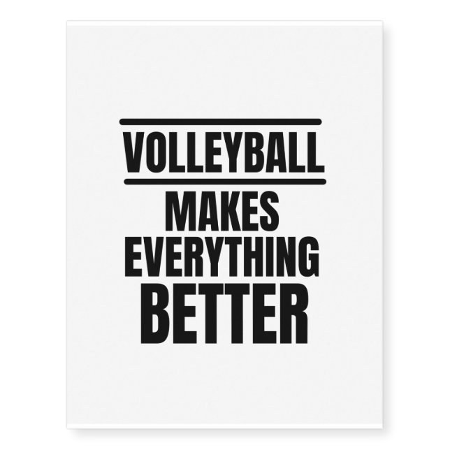 Volleyball makes everything better temporary tattoos (Front)