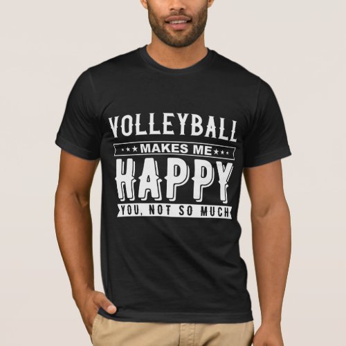 Volleyball Makes Me Happy Funny Quote T_Shirt