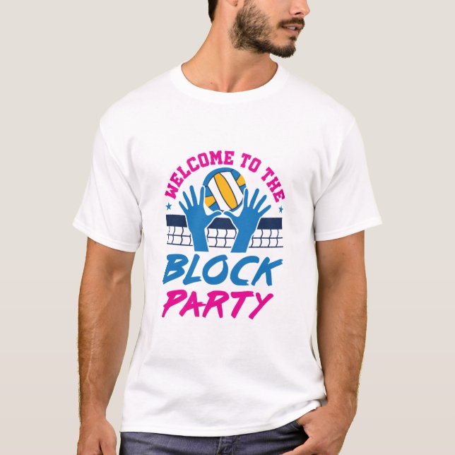 Volleyball Middle Blocker Welcome to Block Party T-Shirt (Front)