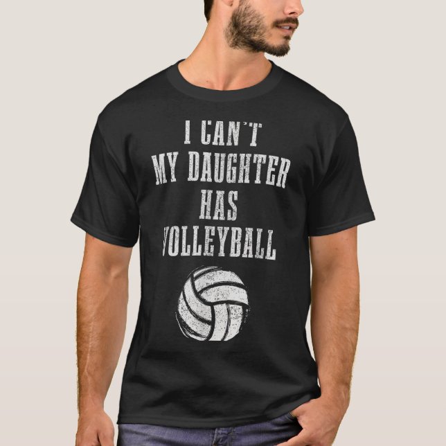Volleyball Mom Dad I Can't Daughter Hast Volleybal T-Shirt (Front)