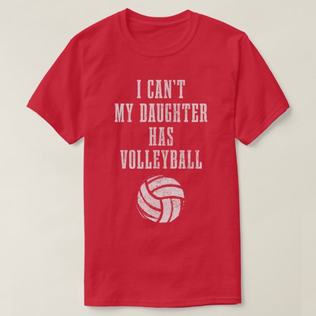 Volleyball Mom Dad I Cant Daughter Hast Volleyball T-Shirt (Design Front)