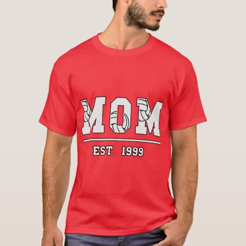 Volleyball Mom Est 1999 Mother Mothers Day Birthda T_Shirt