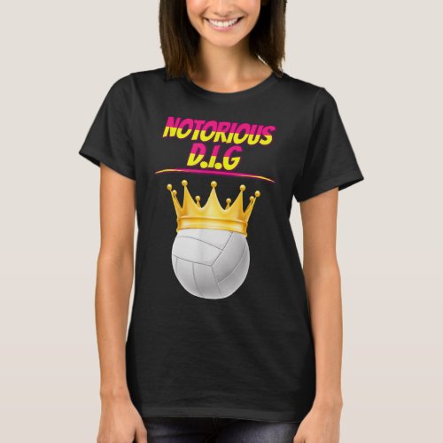 Volleyball Notorious Dig Fun Quote Sarcastic  T_Shirt