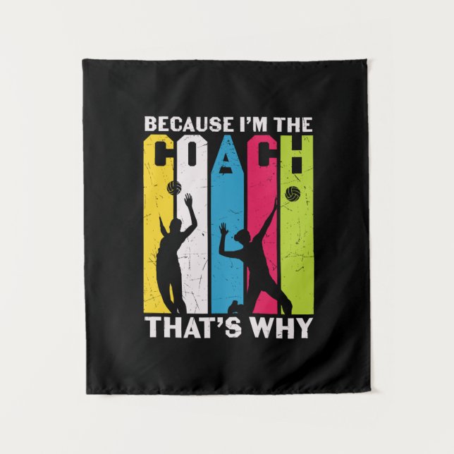 Volleyball Player | Because I Am The Coach Tapestry (Front)