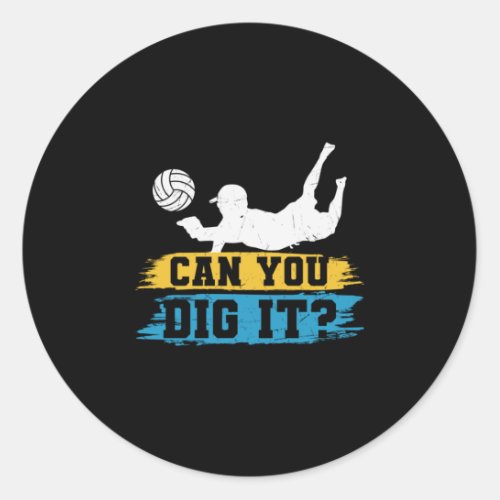 Volleyball Player  Can You Dig It Classic Round Sticker