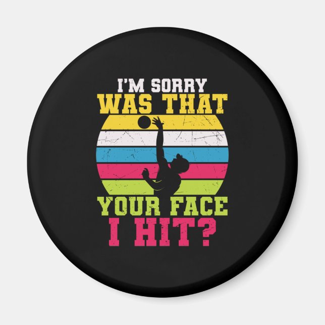 Volleyball Player | I Am Sorry Was That Your Face Magnet (Front)