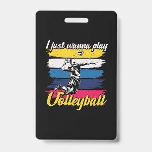 Volleyball Player I Just Wanna Play Volleyball Badge