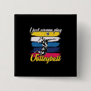Volleyball Player I Just Wanna Play Volleyball Button
