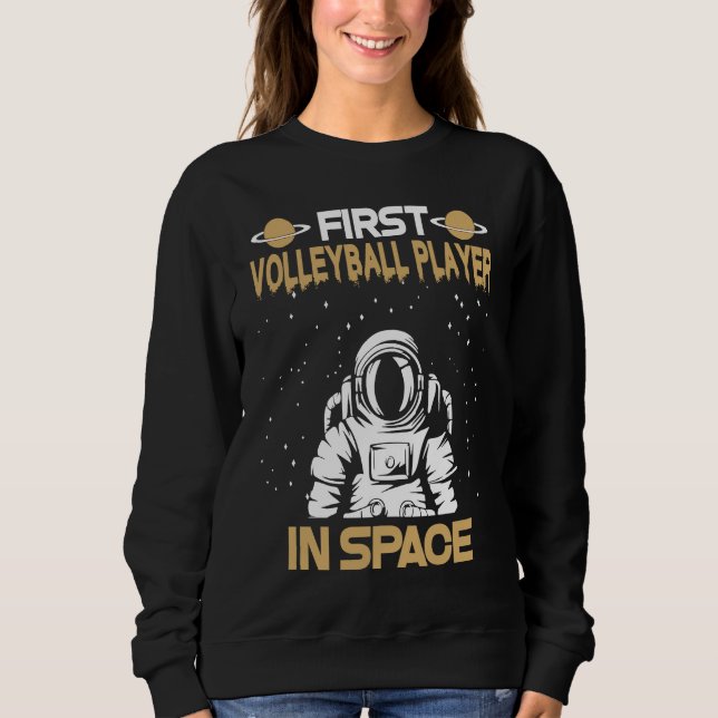Volleyball Player In Space Sweatshirt (Front)