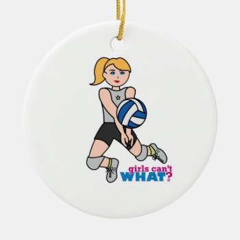 Volleyball Player - Light/blonde Ceramic Ornament by girlscantwhat at Zazzle