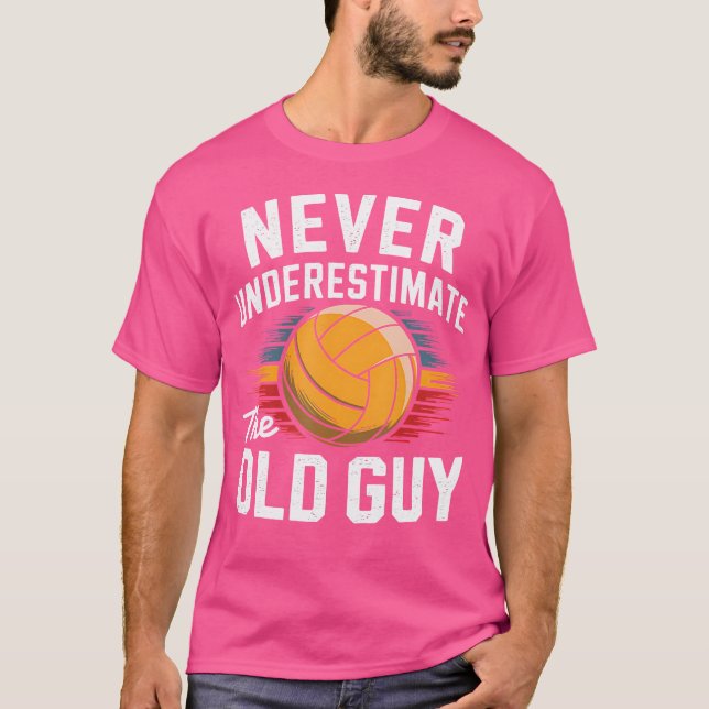 Volleyball Player Never Underestimate The Old Guy T-Shirt (Front)
