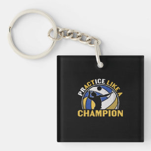 Volleyball Player   Practice Like A Champion Keychain