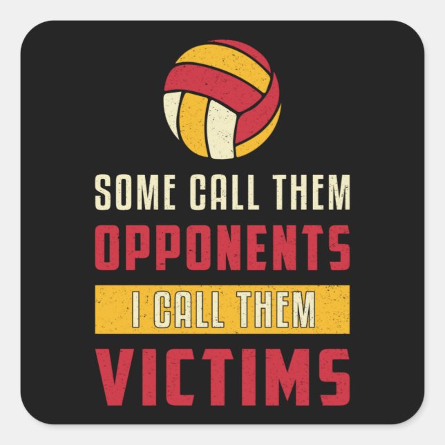 Volleyball Player Some Call Them Opponents Team Square Sticker (Front)