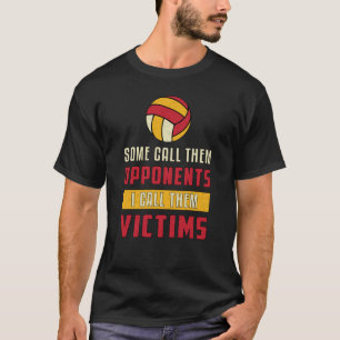 Volleyball Player Some Call Them Opponents Team T-Shirt