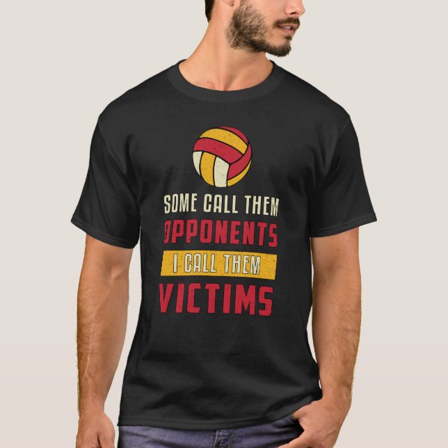 Volleyball Player Some Call Them Opponents Team T-Shirt (Front)