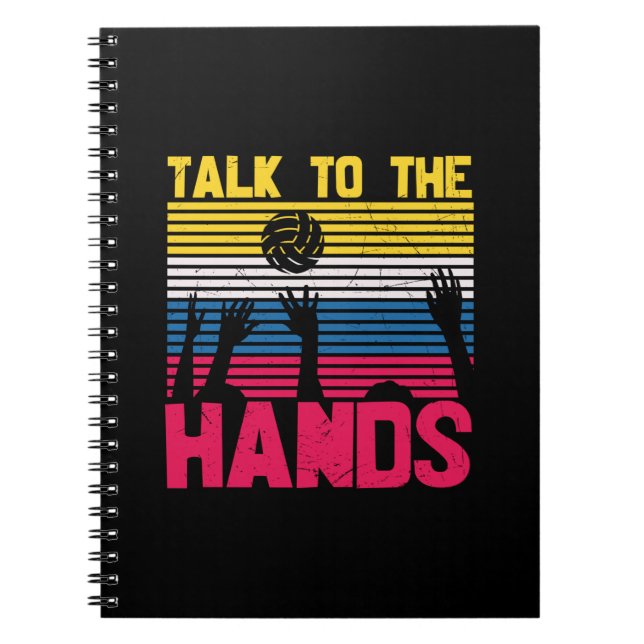 Volleyball Player | Talk To The Hands Notebook (Front)