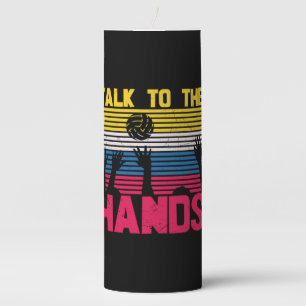 Volleyball Player   Talk To The Hands Pillar Candle