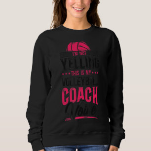 Volleyball Player Team Coach Vintage I'm Not Yelli Sweatshirt