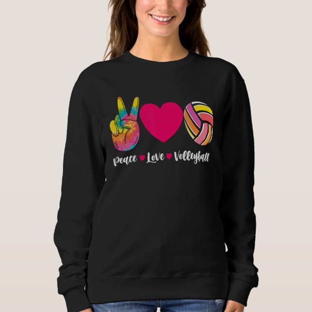 Volleyball Player Team Sport Peace Love Volleyball Sweatshirt (Front)
