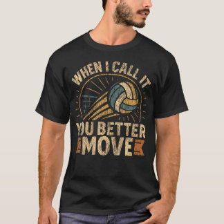 Volleyball Player Team Vintage Retro When I Call T-Shirt