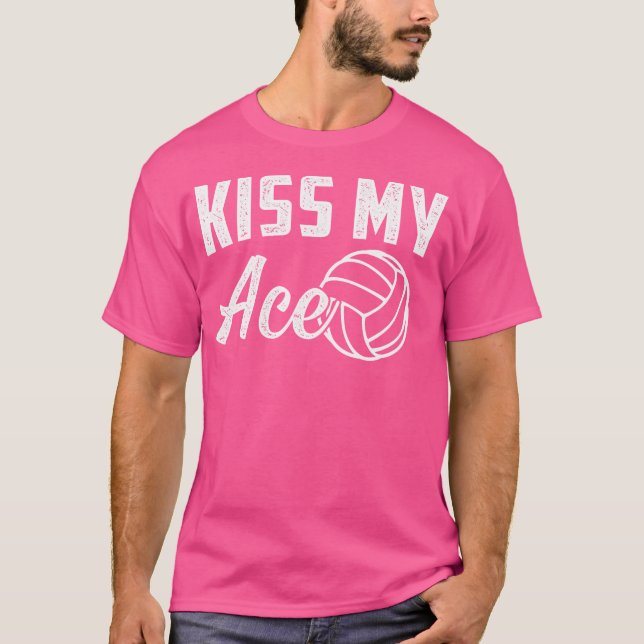 Volleyball Practice Kiss My Ace Volleyball Players T-Shirt (Front)